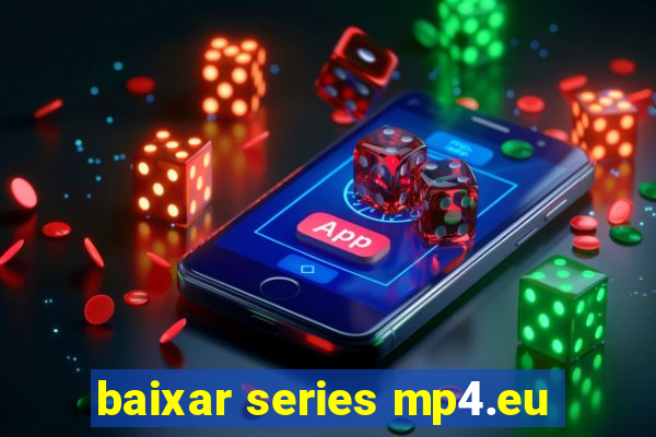 baixar series mp4.eu